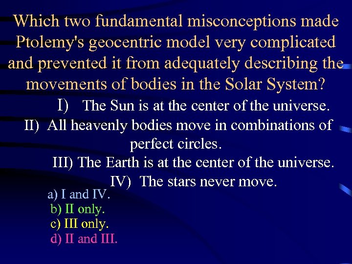 Which two fundamental misconceptions made Ptolemy's geocentric model very complicated and prevented it from