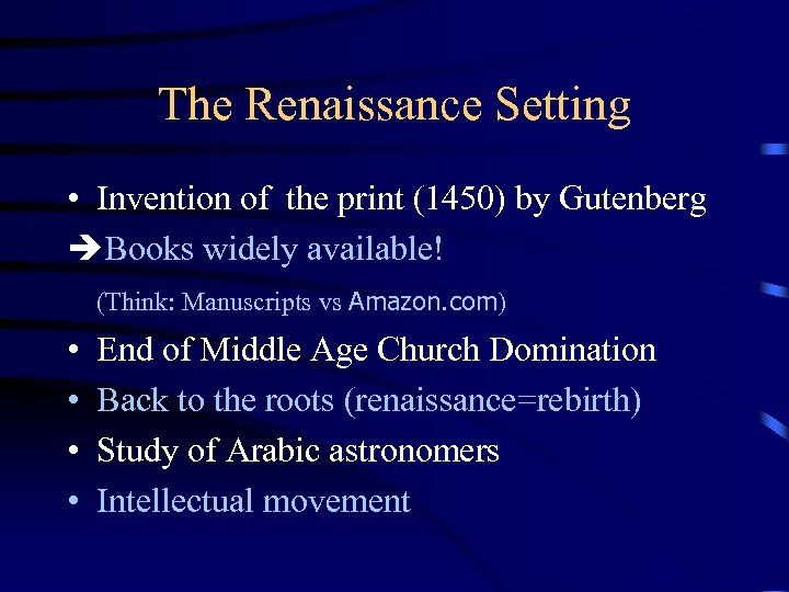 The Renaissance Setting • Invention of the print (1450) by Gutenberg Books widely available!