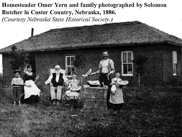 Homesteader Omer Yern and family photographed by Solomon Butcher in Custer Country, Nebraska, 1886.