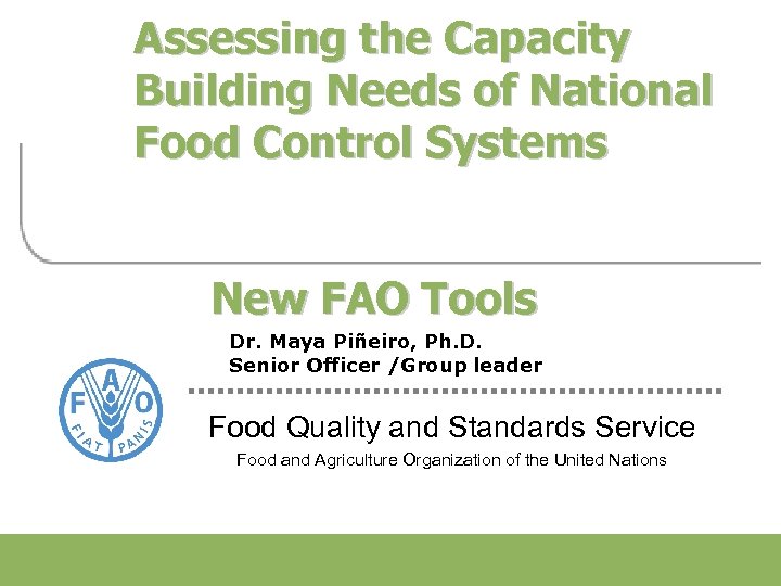 Assessing the Capacity Building Needs of National Food Control Systems New FAO Tools Dr.