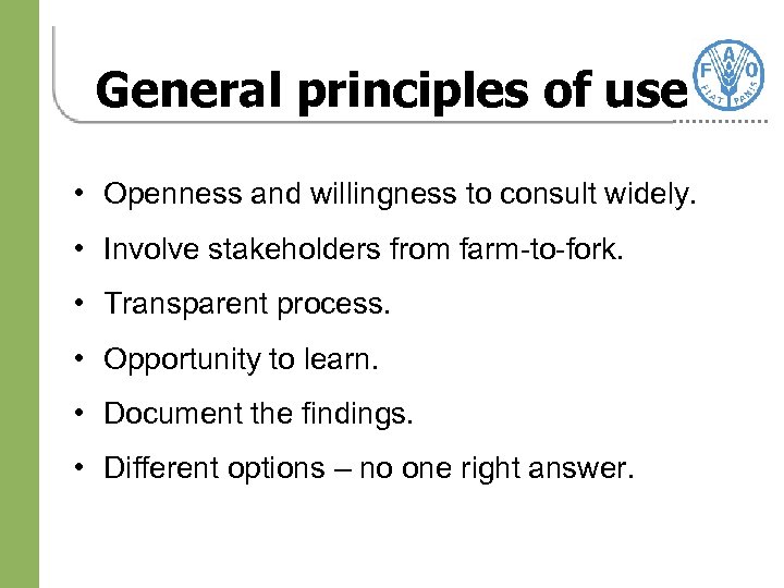 General principles of use • Openness and willingness to consult widely. • Involve stakeholders