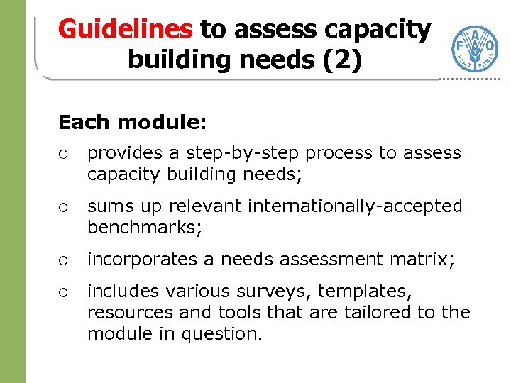 Guidelines to assess capacity building needs (2) Each module: ¡ provides a step-by-step process