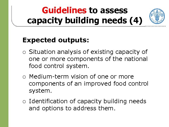 Guidelines to assess capacity building needs (4) Expected outputs: ¡ Situation analysis of existing