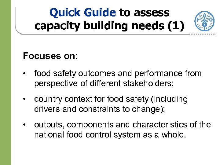 Quick Guide to assess capacity building needs (1) Focuses on: • food safety outcomes