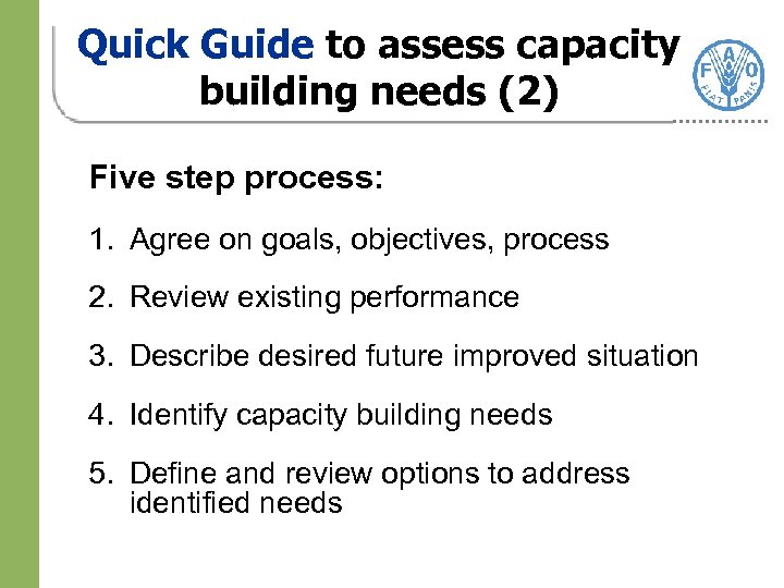 Quick Guide to assess capacity building needs (2) Five step process: 1. Agree on