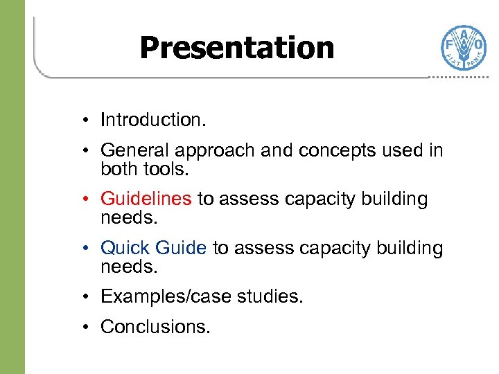 Presentation • Introduction. • General approach and concepts used in both tools. • Guidelines