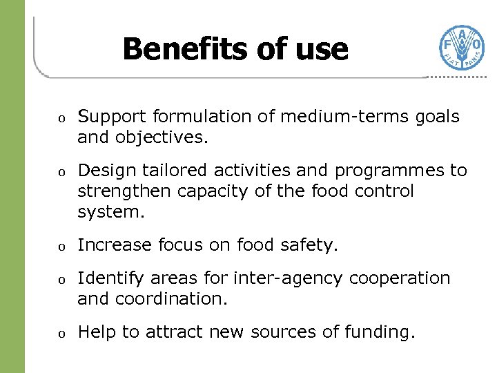 Benefits of use o Support formulation of medium-terms goals and objectives. o Design tailored