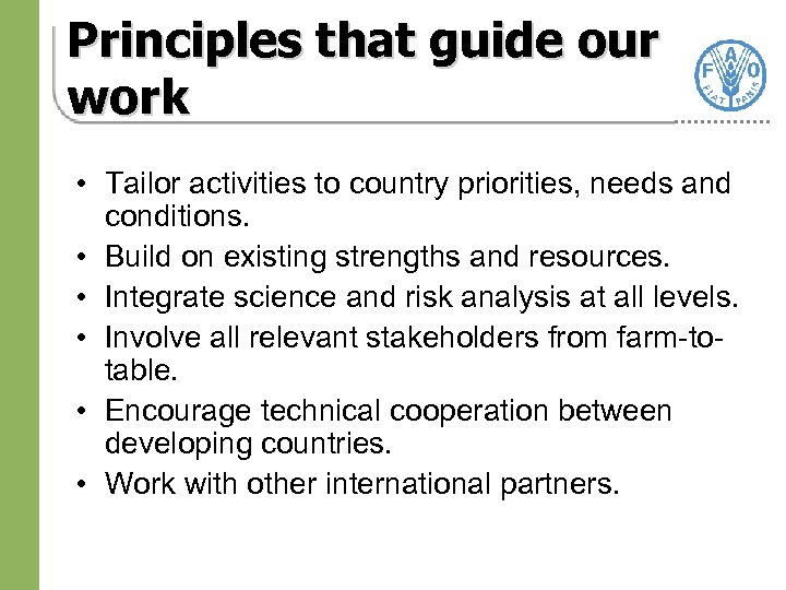 Principles that guide our work • Tailor activities to country priorities, needs and conditions.