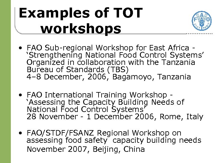 Examples of TOT workshops • FAO Sub-regional Workshop for East Africa ‘Strengthening National Food