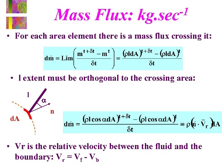 Mass Flux: -1 kg. sec • For each area element there is a mass