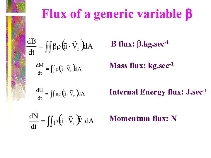 Flux of a generic variable b B flux: b. kg. sec-1 Mass flux: kg.