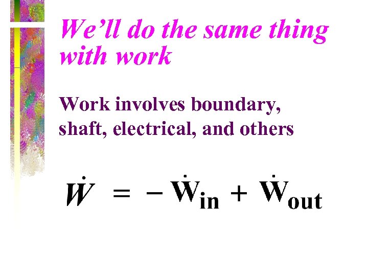 We’ll do the same thing with work Work involves boundary, shaft, electrical, and others