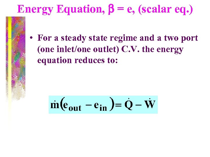 Energy Equation, b = e, (scalar eq. ) • For a steady state regime