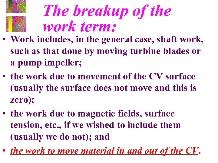 The breakup of the work term: • Work includes, in the general case, shaft