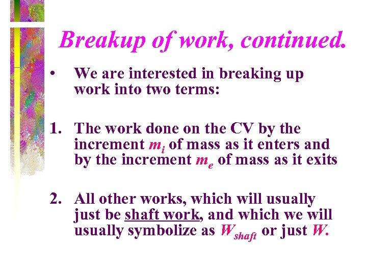 Breakup of work, continued. • We are interested in breaking up work into two