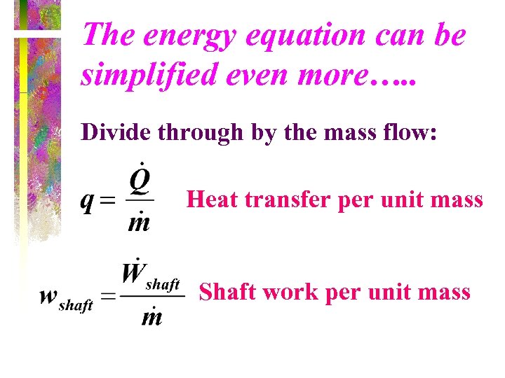 The energy equation can be simplified even more…. . Divide through by the mass