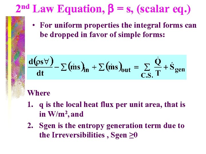 2 nd Law Equation, b = s, (scalar eq. ) • For uniform properties