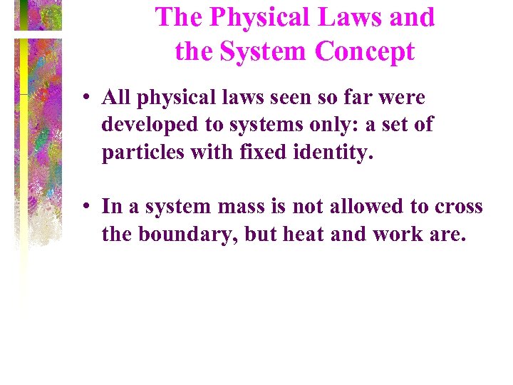 The Physical Laws and the System Concept • All physical laws seen so far