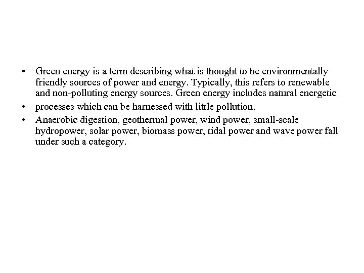  • Green energy is a term describing what is thought to be environmentally