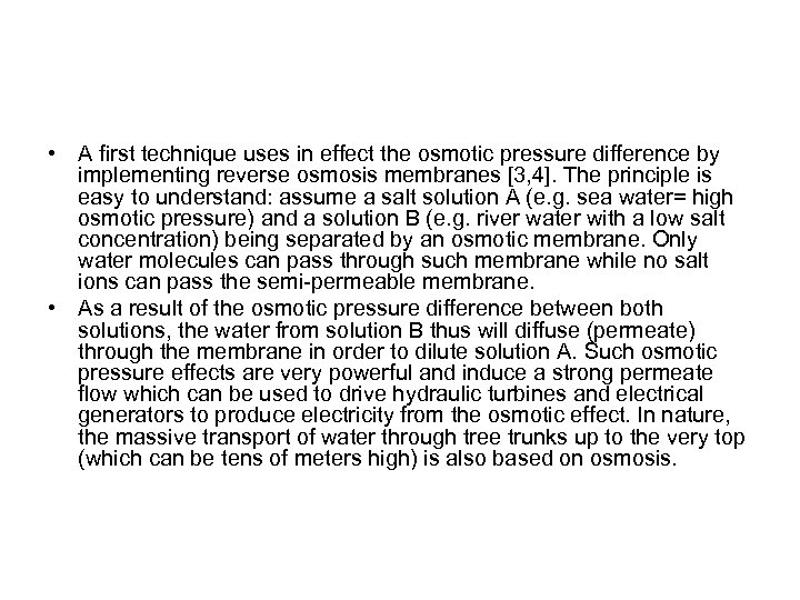  • A first technique uses in effect the osmotic pressure difference by implementing