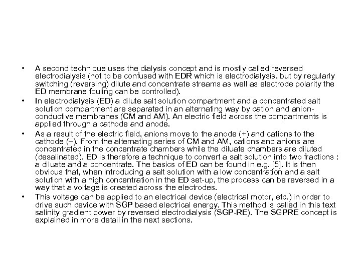  • • A second technique uses the dialysis concept and is mostly called