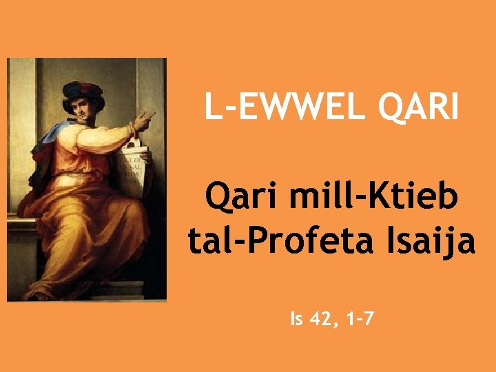 L-EWWEL QARI Qari mill-Ktieb tal-Profeta Isaija Is 42, 1 -7 