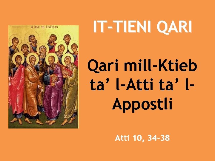 IT-TIENI QARI Qari mill-Ktieb ta’ l-Atti ta’ l. Appostli Atti 10, 34 -38 