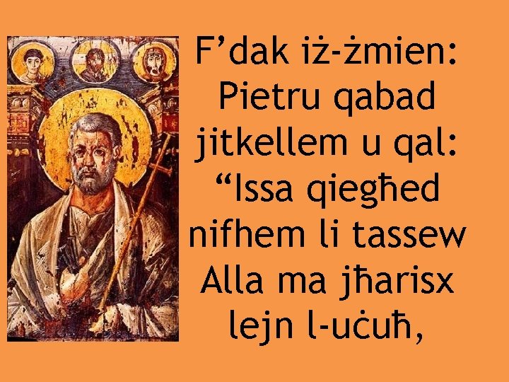 F’dak iż-żmien: Pietru qabad jitkellem u qal: “Issa qiegħed nifhem li tassew Alla ma