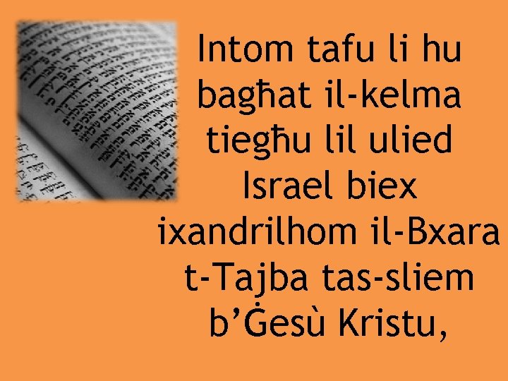 Intom tafu li hu bagħat il-kelma tiegħu lil ulied Israel biex ixandrilhom il-Bxara t-Tajba