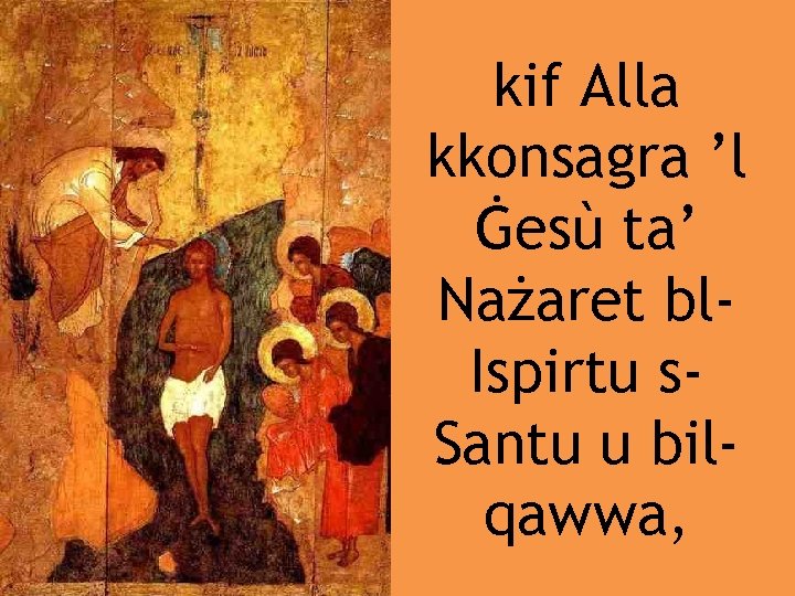 kif Alla kkonsagra ’l Ġesù ta’ Nażaret bl. Ispirtu s. Santu u bilqawwa, 