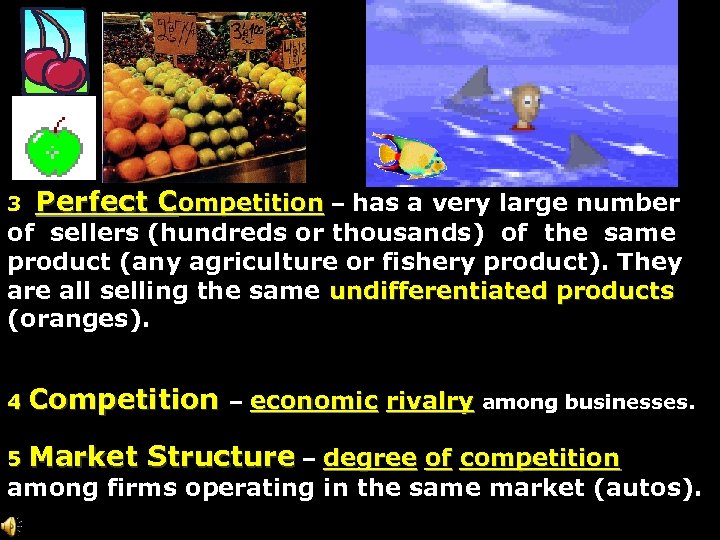 3 Perfect Competition – has a very large number of sellers (hundreds or thousands)