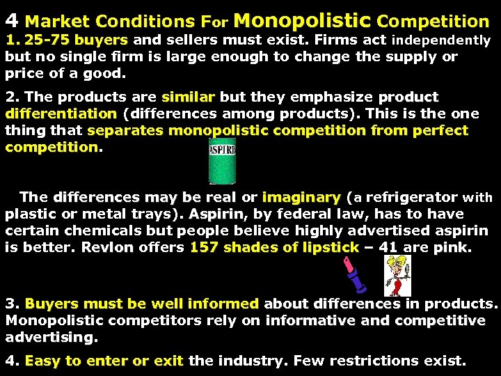 4 Market Conditions For Monopolistic Competition 1. 25 -75 buyers and sellers must exist.