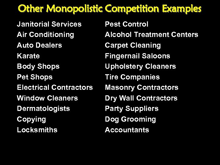 Other Monopolistic Competition Examples Janitorial Services Air Conditioning Auto Dealers Karate Body Shops Pet