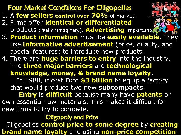 Four Market Conditions For Oligopolies 1. A few sellers control over 70% of market.