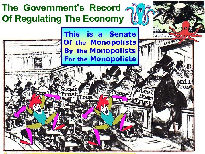 The Government’s Record Of Regulating The Economy This is a Senate Of the Monopolists