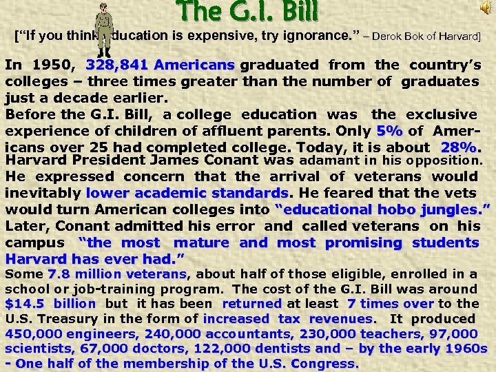 The G. I. Bill [“If you think education is expensive, try ignorance. ” –
