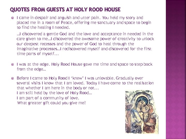 QUOTES FROM GUESTS AT HOLY ROOD HOUSE I came in despair and anguish and