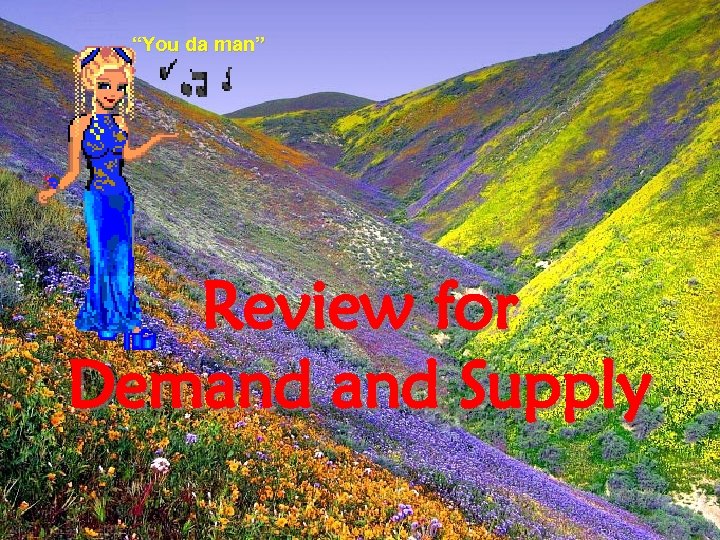 “You da man” Review for Demand Supply 