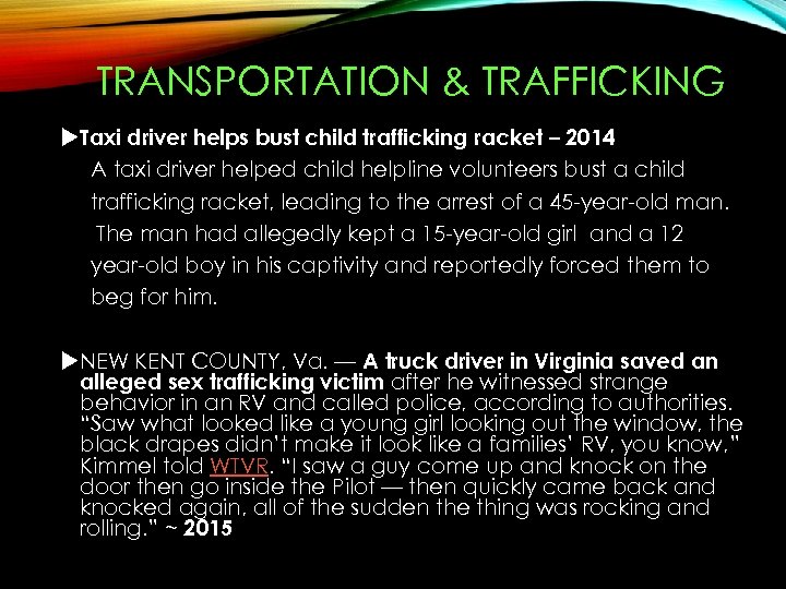 TRANSPORTATION & TRAFFICKING Taxi driver helps bust child trafficking racket – 2014 A taxi