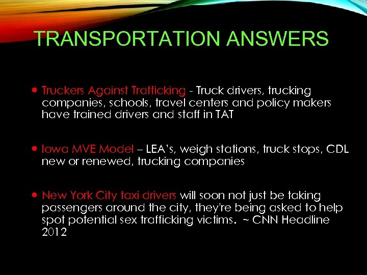 TRANSPORTATION ANSWERS Truckers Against Trafficking - Truck drivers, trucking companies, schools, travel centers and