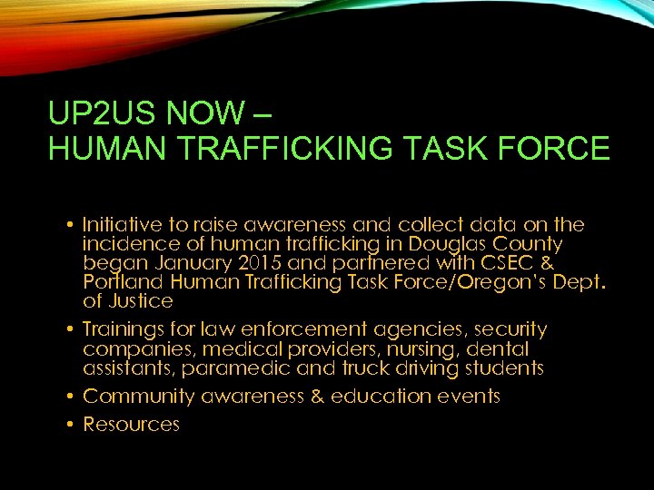 UP 2 US NOW – HUMAN TRAFFICKING TASK FORCE • Initiative to raise awareness