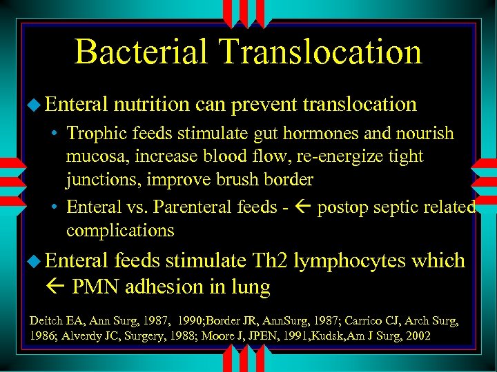 Bacterial Translocation u Enteral nutrition can prevent translocation • Trophic feeds stimulate gut hormones