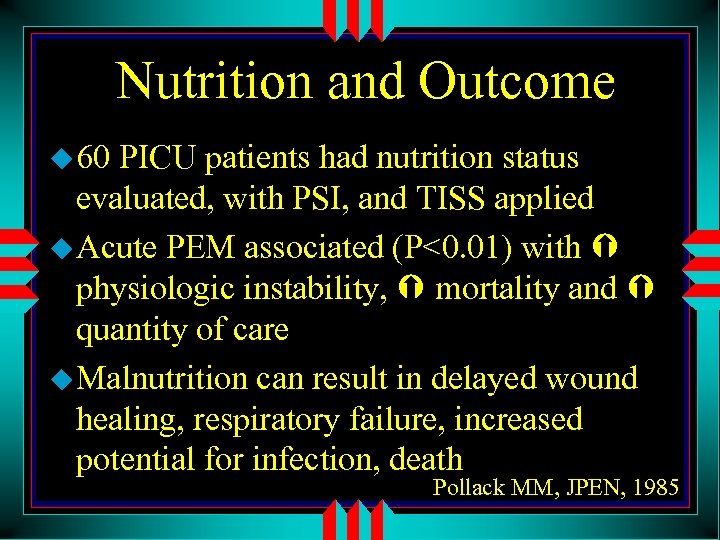 Nutrition and Outcome u 60 PICU patients had nutrition status evaluated, with PSI, and