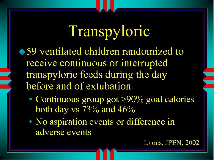 Transpyloric u 59 ventilated children randomized to receive continuous or interrupted transpyloric feeds during