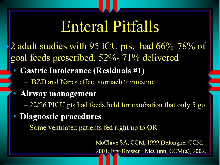 Enteral Pitfalls u 2 adult studies with 95 ICU pts, had 66%-78% of goal