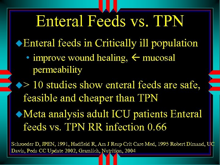 Enteral Feeds vs. TPN u. Enteral feeds in Critically ill population • improve wound