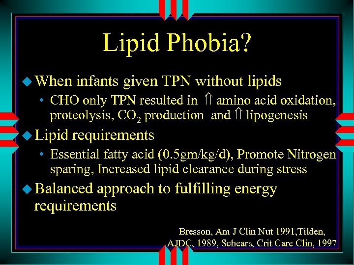 Lipid Phobia? u When infants given TPN without lipids • CHO only TPN resulted