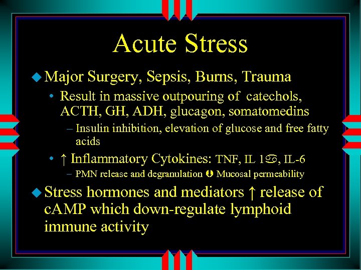 Acute Stress u Major Surgery, Sepsis, Burns, Trauma • Result in massive outpouring of