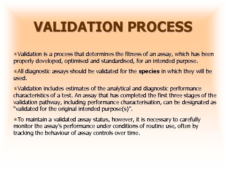 VALIDATION PROCESS Validation is a process that determines the fitness of an assay, which