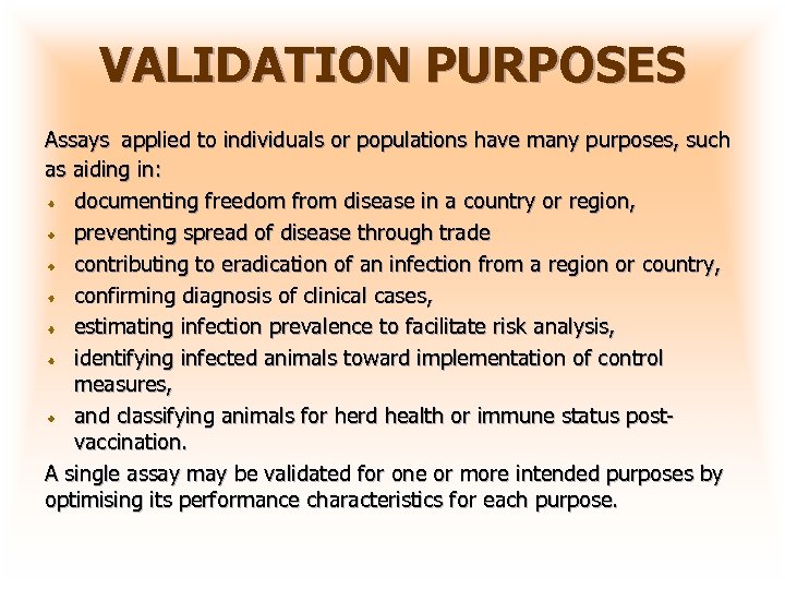 VALIDATION PURPOSES Assays applied to individuals or populations have many purposes, such as aiding